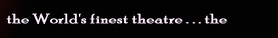 The World's Finest Theatre - the