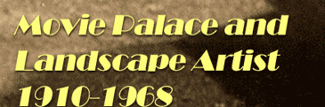 Movie Palace and Landscape Artist, 1910-1968