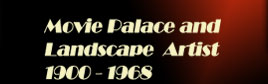 Movie Palace and Landscape Artist, 1900 - 1968